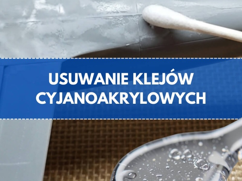 Czym rozpuścić i zmyć klej cyjanoakrylowy (Super Glue)?