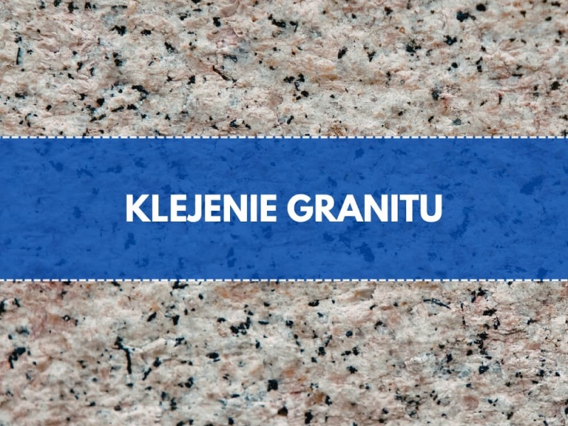 Jaki klej do granitu wewnątrz i na zewnątrz?