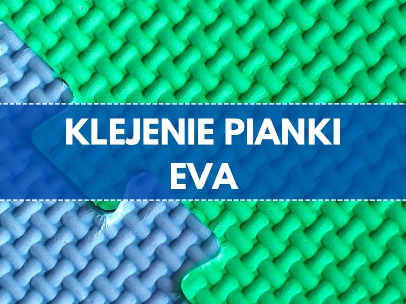 Jaki klej do pianki EVA?
