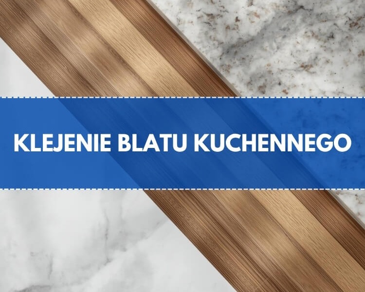 Jaki klej do blatu kuchennego?
