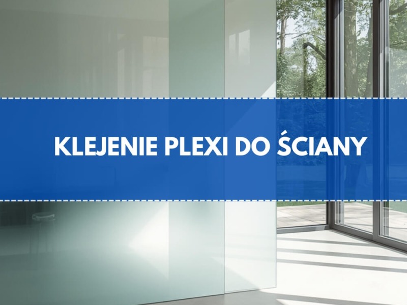 Jak i czym przykleić plexi do ściany?