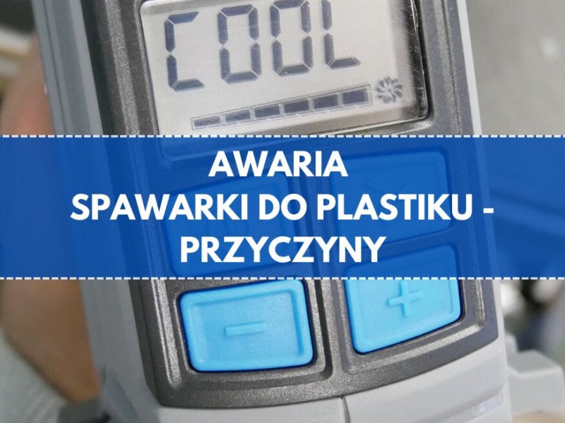 Dlaczego spawarka do plastiku nie chce spawać?
