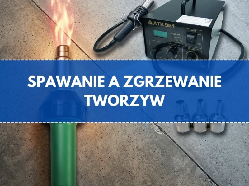 Czym się różni zgrzewanie od spawania plastiku?