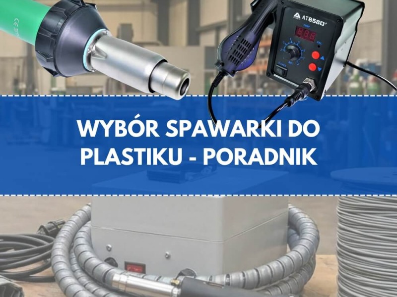 Na co zwrócić uwagę przy wyborze spawarki do plastiku?