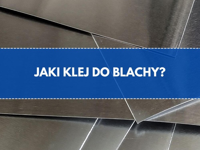 Klej do blachy - łączenie bez spawania