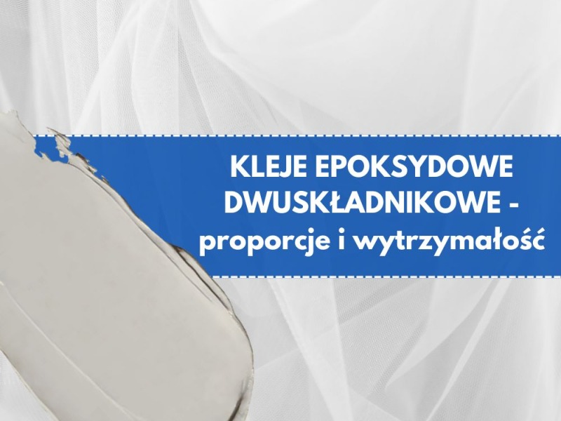 Klej epoksydowy dwuskładnikowy - proporcje i wytrzymałość