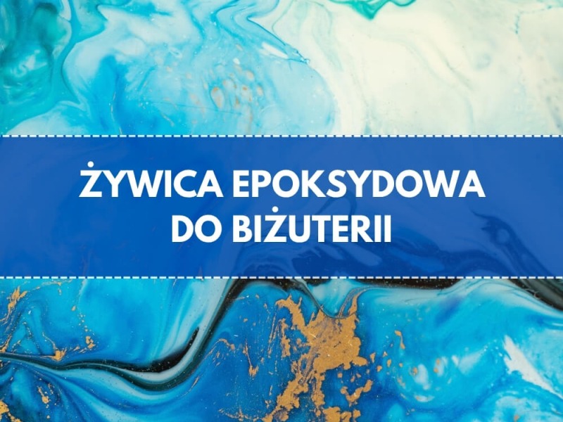 Żywica epoksydowa do biżuterii