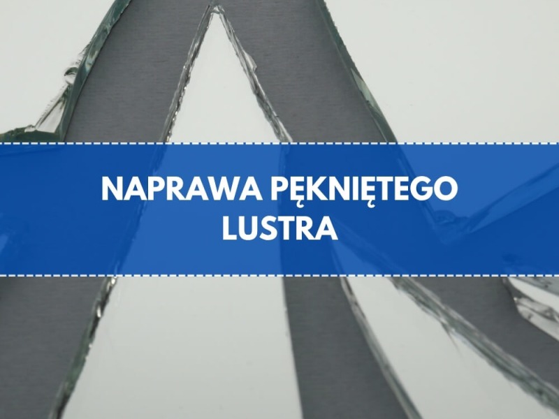 Jak naprawić pęknięte lustro?