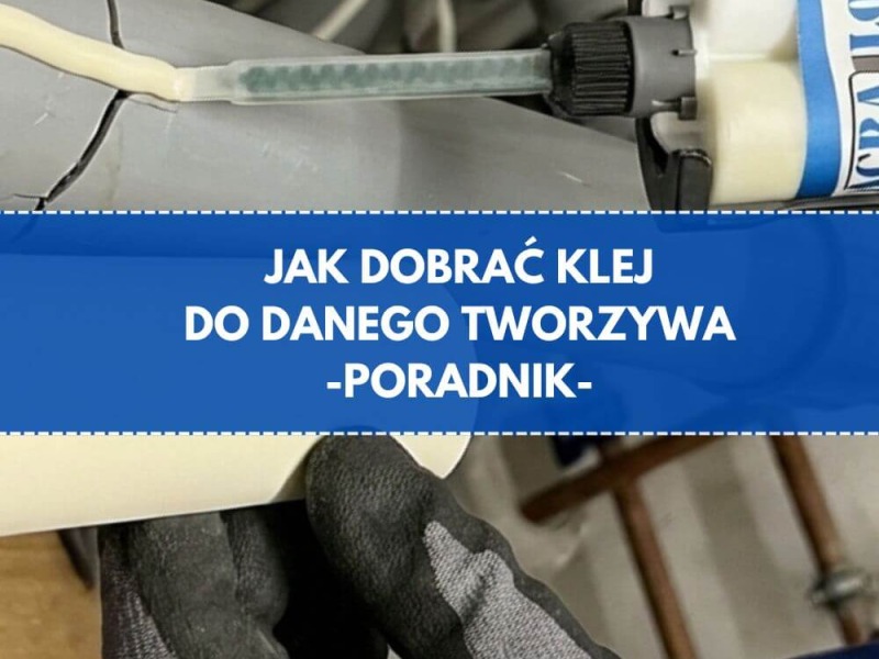 Jaki klej do plastiku według tworzywa - ABS, PP, PE, PVC