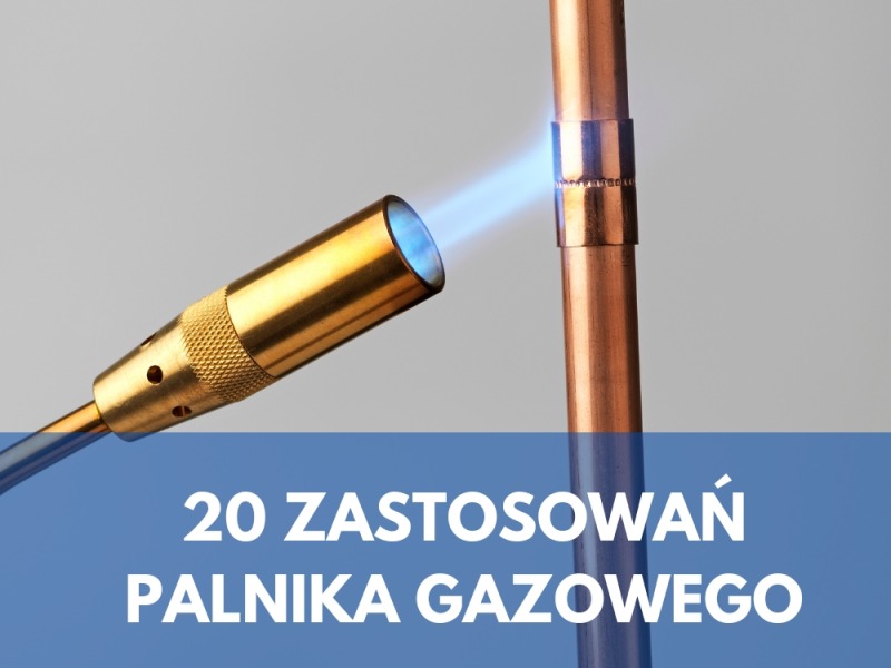 20 sposobów na wykorzystanie lutlampy czyli palnika gazowego