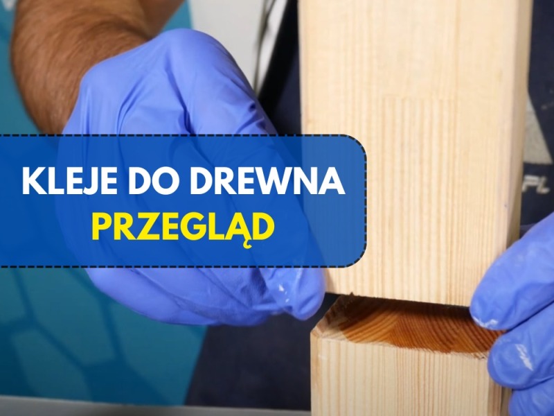 Jaki klej do drewna wybrać ?