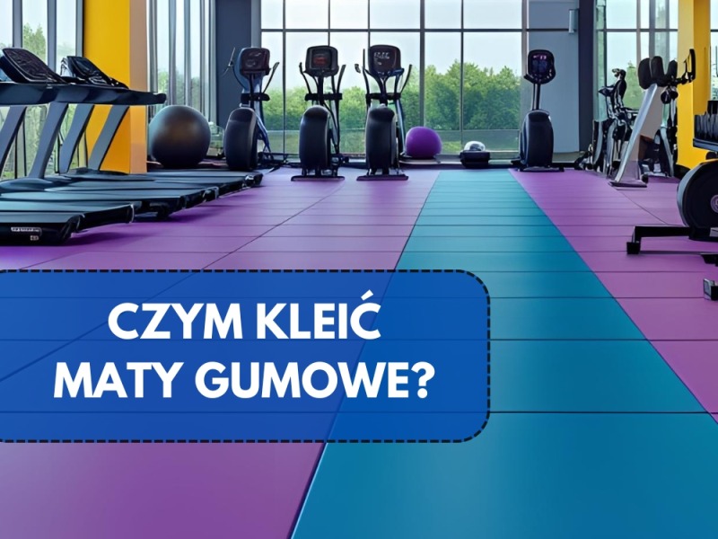 Czym przykleić maty i płyty gumowe ?