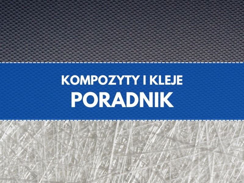 Kompozyty i kleje – przegląd materiałów i zastosowań od A do Z
