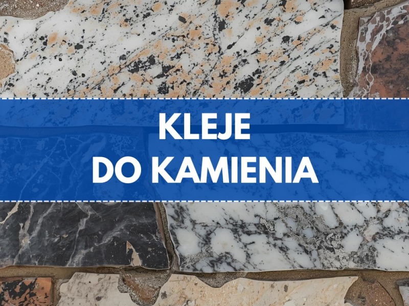 Jaki klej do kamienia wybrać?
