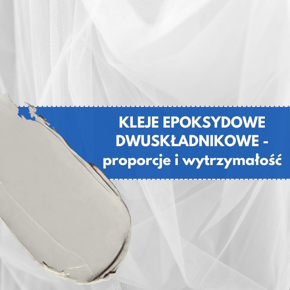 Klej epoksydowy dwuskładnikowy - proporcje i wytrzymałość